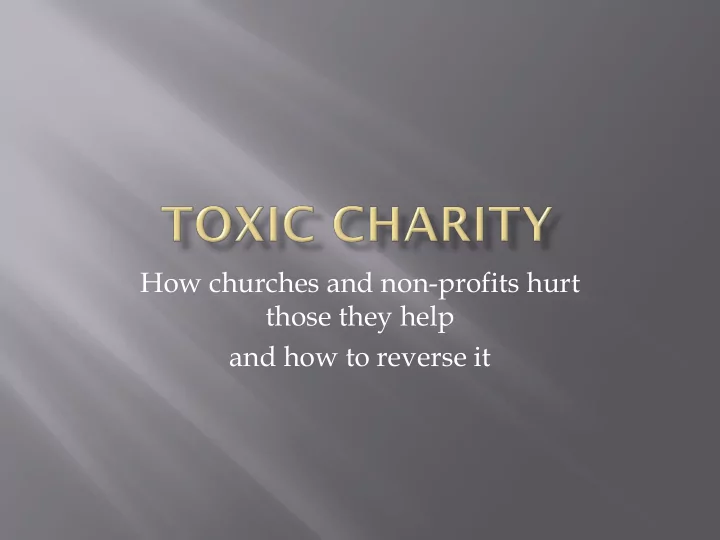 how churches and non profits hurt those they help and how