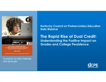 The Rapid Rise of Dual Credit:  Understanding the Positive Impact on  Grades and College