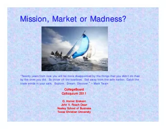 Mission, Market or Madness?  Mission, Market or Madness?  Twenty years from now you will be more