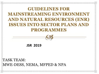 GUIDELINES FOR  MAINSTREAMING ENVIRONMENT  AND NATURAL RESOURCES (ENR)  ISSUES INTO SECTOR PLANS
