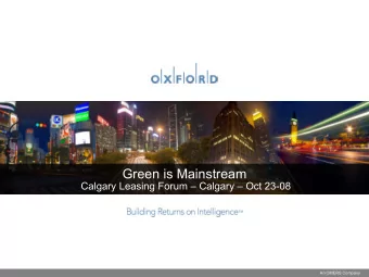 Green is Mainstream  Calgary Leasing Forum  Calgary  Oct 23-08  An OMERS Company  Agenda  1.