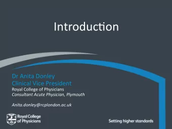 Introduc9on      Dr  Anita  Donley    Clinical  Vice  President    Royal