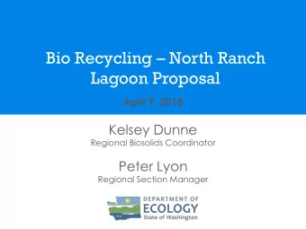 Bio Recycling  North Ranch  Lagoon Proposal  April 9, 2018  Kelsey Dunne  Regional Biosolids