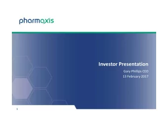 Investor Presentation Gary Phillips CEO 13 February 2017  1 Forward looking statement This document