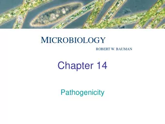 Chapter 14  Pathogenicity Microbial Mechanisms of Pathogenicity  Pathogenicity -The ability to