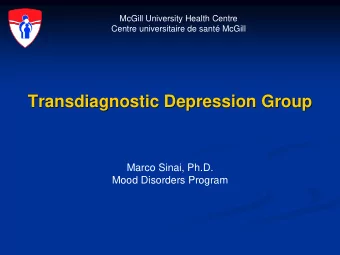 Transdiagnostic Depression Group  Marco Sinai, Ph.D.  Mood Disorders Program  Outline  Brief