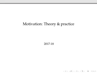 Motivation: Theory &amp; practice  2017-18 I MPORTANCE OF MOTIVATION  Employees may lack