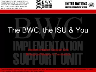 SUPPORT UNIT  Biological Weapons Convention  This presentation is based upon the authors opinions