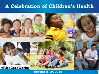 A Celebration of Childrens Health #RIteCareWorks  November 19, 2018  Children With Health