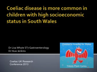 Dr Lisa Whyte ST7 Gastroenterology Dr Huw Jenkins  Coeliac UK Research  Conference 2013 Median age
