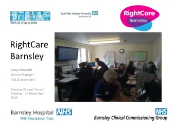 RightCare  Barnsley  Jacqui Howarth  Service Manager  RCB &amp; Acorn Unit  Barnsley Patient