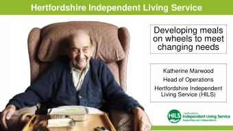 on wheels to meet  changing needs  Katherine Marwood  Head of Operations  Hertfordshire Independent