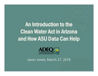 An Intr  An Introduction t  oduction to the  the  Clean W  Clean Water Act in Arizona  ter Act in