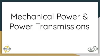 Mechanical Power &amp;  Power Transmissions  Overview of Presentation  Power Transmission