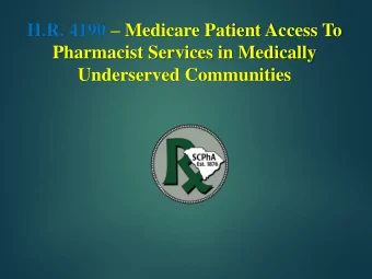H.R. 4190  Medicare Patient Access To  Pharmacist Services in Medically  Underserved Communities