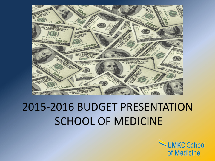 2015 2016 budget presentation school of medicine business