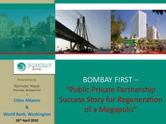 BOMBAY FIRST   Presentation by  Narinder Nayar  Public Private Partnership  Chairman, Bombay