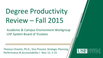 Degree Productivity Review  Fall 2015  Academic &amp; Campus Environment Workgroup  USF System