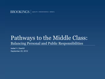 Pathways to the Middle Class:  Balancing Personal and Public Responsibilities  Isabel V. Sawhill