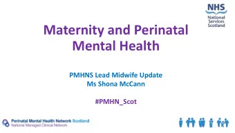Mental Health  PMHNS Lead Midwife Update  Ms Shona McCann  #PMHN_Scot  Overview  Recommendations