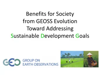 Benefits for Society  from GEOSS Evolution  Toward Addressing  Sustainable Development Goals  on