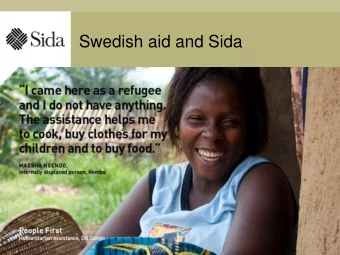 Swedish aid and Sida  What is Sida?  Government agency commissioned to  reduce poverty in the