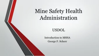 Mine Safety Health  Administration  USDOL  Introduction to MSHA  George F. Schorr  MSHA Brief