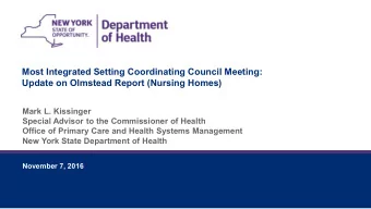 Update on Olmstead Report (Nursing Homes)  Mark L. Kissinger  Special Advisor to the Commissioner