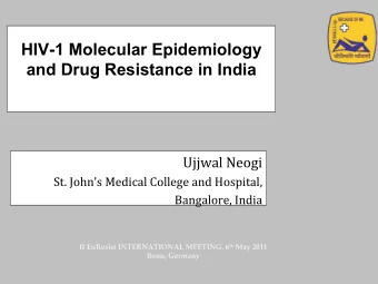 HIV-1 Molecular Epidemiology  and Drug Resistance in India  Ujjwal Neogi  St. Johns Medical