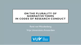 ON THE PLURALITY OF  NORMATIVE TERMS IN CODES OF RESEARCH CONDUCT  Ren van Woudenberg  Vrije