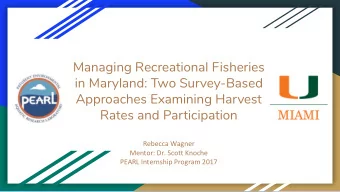 Managing Recreational Fisheries  in Maryland: Two Survey-Based  Approaches Examining Harvest  Rates