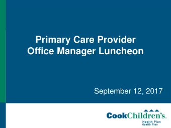 Primary Care Provider  Office Manager Luncheon  September 12, 2017  Provider Relations  Meet our