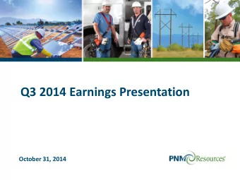 Q3 2014 Earnings Presentation  October 31, 2014  Safe Harbor Statement  Statements made in this