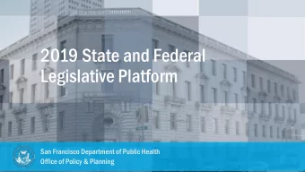Legislative Platform  San Francisco Department of Public Health  Office of Policy &amp; Planning  2