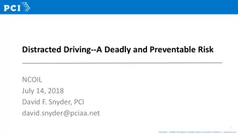 Distracted Driving--A Deadly and Preventable Risk  NCOIL  July 14, 2018  David F. Snyder, PCI
