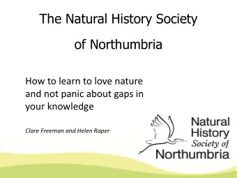 The Natural History Society  of Northumbria  How to learn to love nature  and not panic about gaps