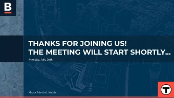 THANKS FOR JOINING US!  THE MEETING WILL START SHORTLY...  Monday, July 20th  Mayor Martin J. Walsh