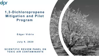 1,3-Dichloropropene  Mitigation and Pilot  Program  E d g a r  V i d r i o  J u l y  9 ,  2 0 2 0