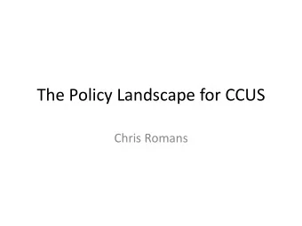 The Policy Landscape for CCUS  Chris Romans  How Do We Value CO2?  USA  45Q Production Tax