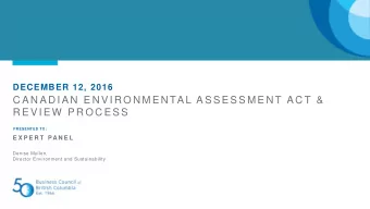 C A N A D I A N  E N V I R O N M E N TA L A S S E S S M E N T A C T &amp;  R E V I E W  P R O C E S