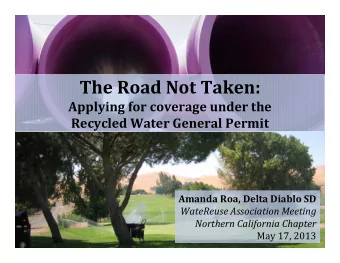 The Road Not Taken: Applying for coverage under the Recycled Water General Permit Amanda Roa, Delta
