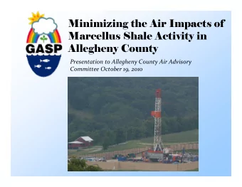 Minimizing the Air Impacts of  Marcellus Shale Activity in  Allegheny County Presentation to