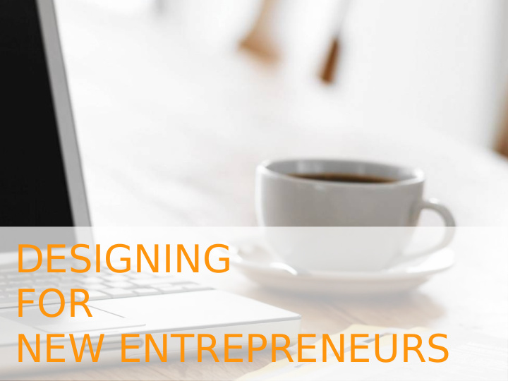 designing for new entrepreneurs