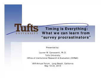 Tim ing is Everything:  W hat w e can learn from  survey procrastinators  Presented by: