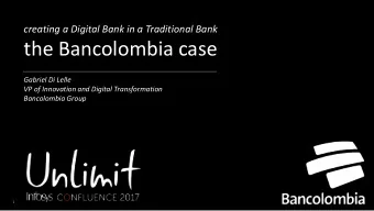 the Bancolombia case  Gabriel Di Lelle  VP of Innovation and Digital Transformation  Bancolombia