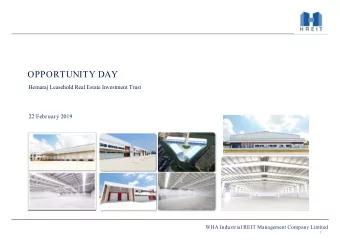 OPPORTUNITY DAY  Hemaraj Leasehold Real Estate Investment Trust  22 February 2019  WHA Industrial