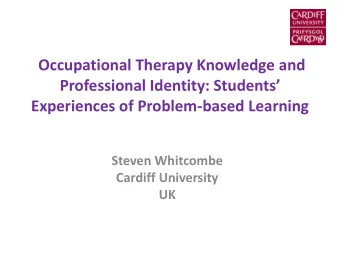 Professional Identity: Students  Experiences of Problem-based Learning  Steven Whitcombe