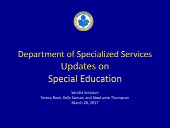 Updates on  Special Education  Sandra Simpson  Teresa Root, Kelly Sanson and Stephanie Thompson