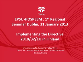 Seminar Dublin, 31 January 2013  Implementing the Directive  2010/32/EU in Finland  Irmeli