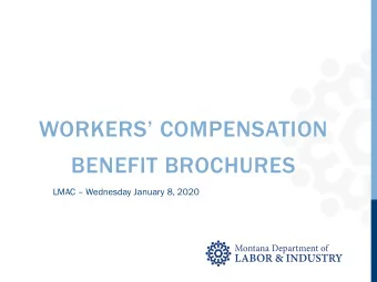 WORKERS COMPENSATION  BENEFIT BROCHURES  LMAC  Wednesday January 8, 2020  Requirements for